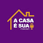 A Casa é Sua Podcast