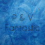 P & V Fantastic