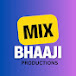 MIX BHAAJI PRODUCTION 