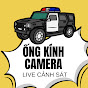 ỐNG KÍNH CAMERA - LIVE CẢNH SÁT  