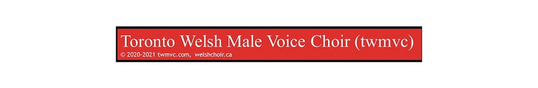 TWMVC - Toronto Welsh Male Voice Choir