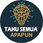 TAHU SEMUA-Apapun