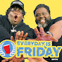 EVERYDAY IS FRIDAY SHOW