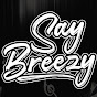 Say Breezy