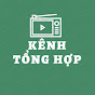 Kênh Tổng Hợp