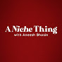 A Niche Thing with Aneesh Bhasin