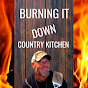 Burning It Down Country Kitchen