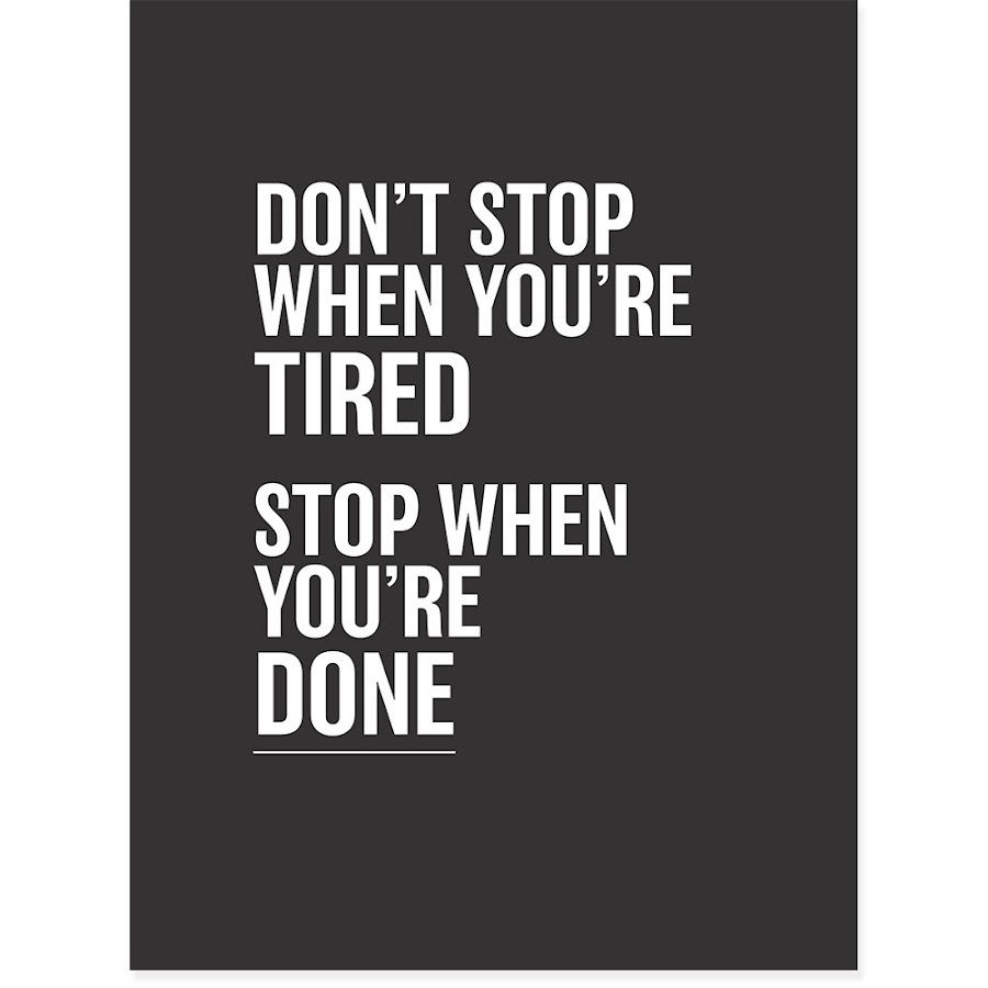 I you when a stop. Don't stop when you are tired stop when you are done. Tired quotes. Are you tired. Обой dont stop when you're tired.