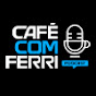 Podcast Café com Ferri