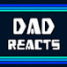 Dad Reacts to Whatever