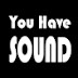 You have sound