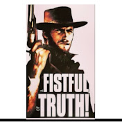 A FISTFUL OF TRUTH !