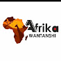 AFRIKA WANTANSHI TV