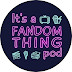 It’s a Fandom Thing Pod