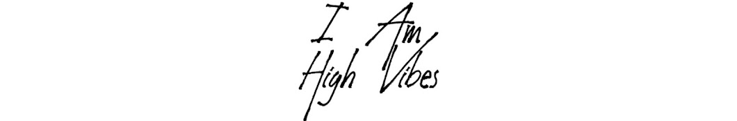 I Am High Vibes