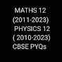  CBSE 12 PYQs- MATHEMATICS, PHYSICS 