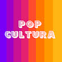 Pop Cultura