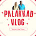 Palakkadan Vlog