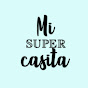 Mi super casita