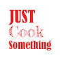 Just Cook Something