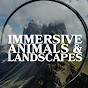 Immersive Animals & Landscapes