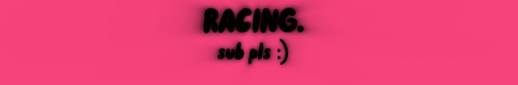 Racing.