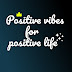 positive vibes for positive life