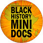 Black History Mini Docs