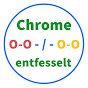 Chrome entfesselt