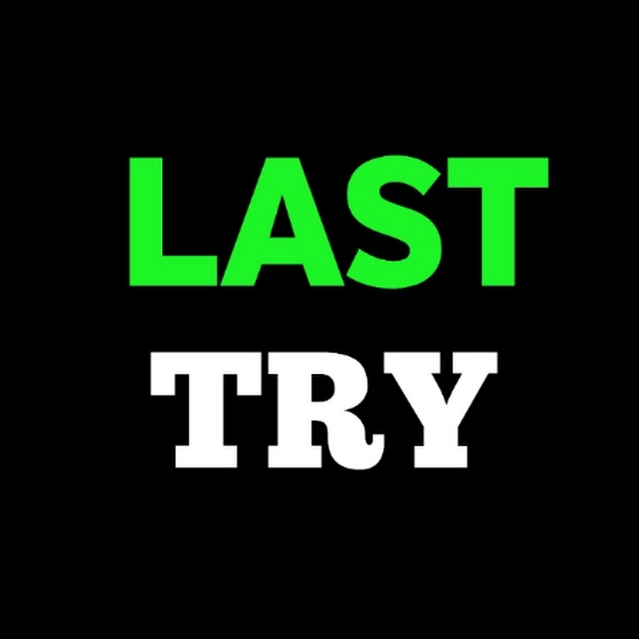 Last Try - YouTube Last Try 