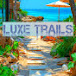 Luxe Trails 