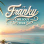 Franky`s Chillout Time