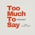 Too Much To Say - Podcast