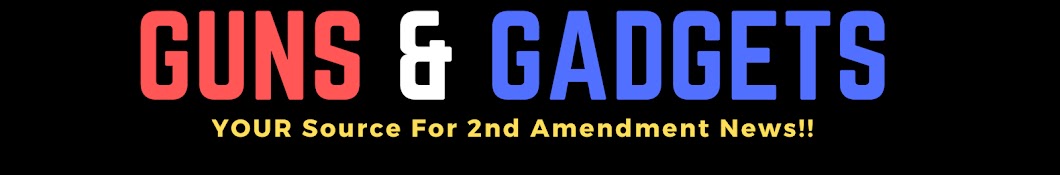 Guns & Gadgets 2nd Amendment News Banner