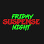 Friday Suspense Night