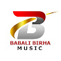 BABALI BIRHA MUSIC