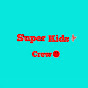 Super Kids crew