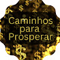 Caminhos para Prosperar - Riqueza e Abundância