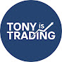 Tony is Trading