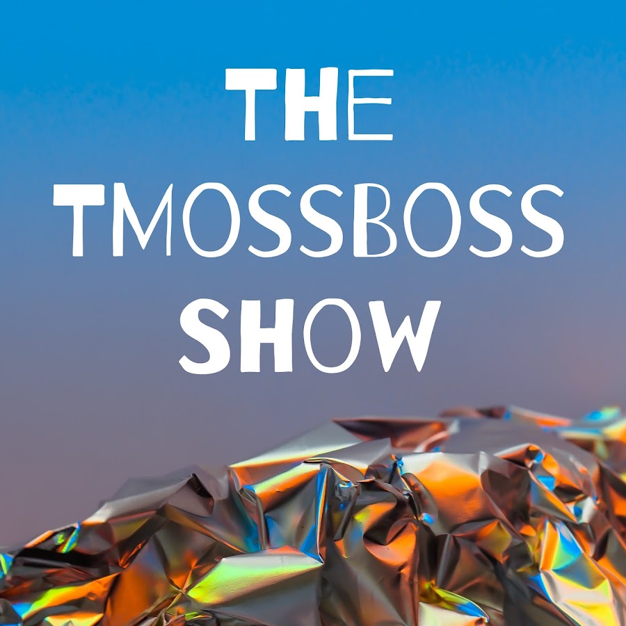 The TMossBoss Show