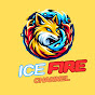 Ice and Fire - Ice Fire Channel