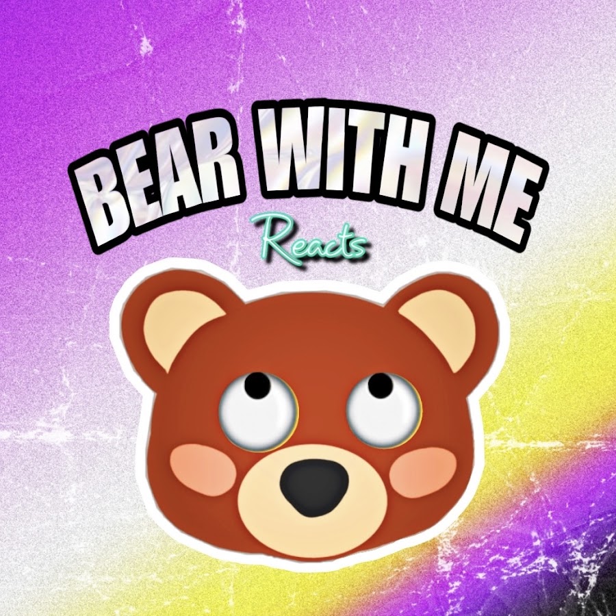 Ready go to ... https://www.youtube.com/channel/UCwF0h1ndNFyqSjaqEXS1KHQ [ BearWithMe Reacts]