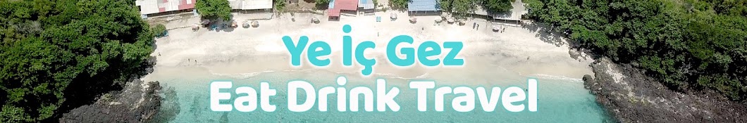 Ye İç Gez Eat Drink Travel