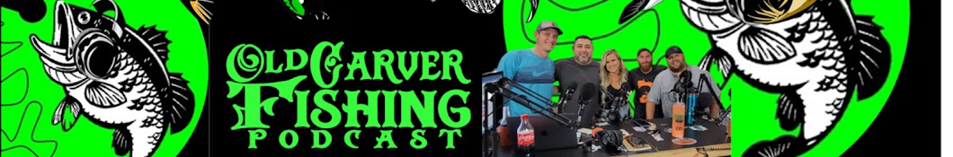 OLD CARVER FISHING PODCAST