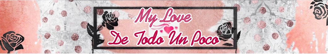 My Love De todo Un Poco Banner