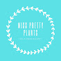 •MissPrettyPlants•