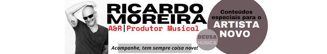 Ricardo Moreira _ A&R e Produtor - DeusaMúsica