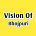 Vision Of Bhojpuri 