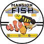 Mansion Fish