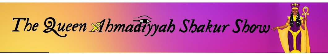 The Original Queen Ahmadiyyah Shakur Show Banner